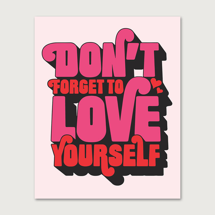 Don't Forget to Love Yourself – White Background – Print