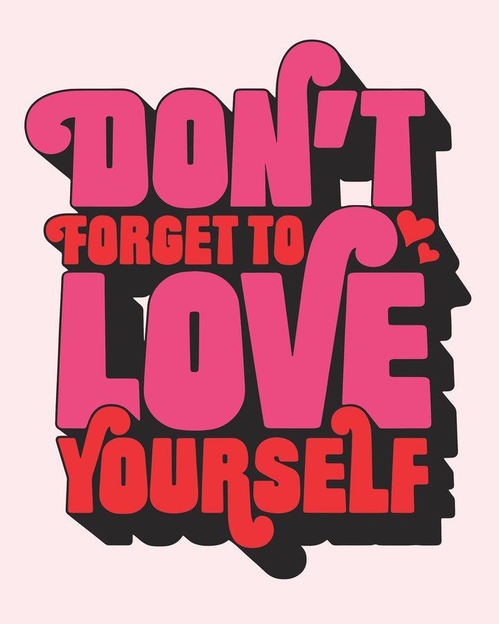 Don't Forget to Love Yourself – White Background – Print